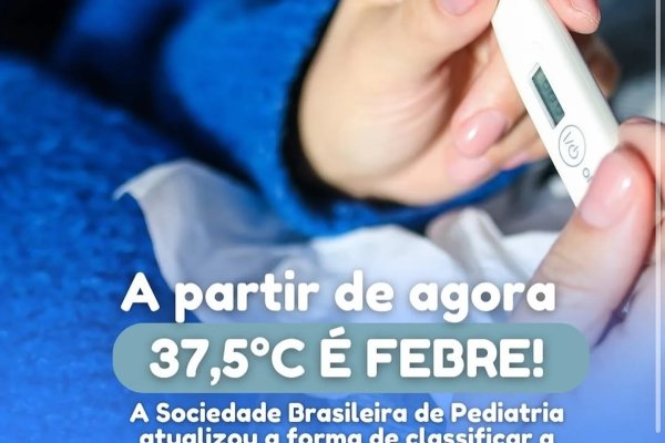 Atenção a partir de agora 37,5 é Febre